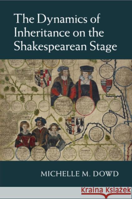 The Dynamics of Inheritance on the Shakespearean Stage Michelle M. Dowd 9781107492578 Cambridge University Press - książka