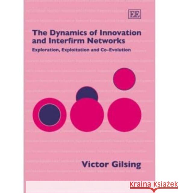 The Dynamics of Innovation and Interfirm Networks: Exploration, Exploitation and Co-evolution  9781845422738 Edward Elgar Publishing Ltd - książka