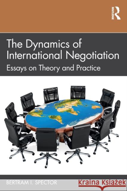 The Dynamics of International Negotiation: Essays on Theory and Practice Bertram I. Spector 9781032323107 Routledge - książka