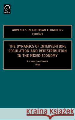 The Dynamics of Intervention: Regulation and Redistribution in the Mixed Economy Kurrild-Klitgaard, P. 9780762310531 JAI Press - książka