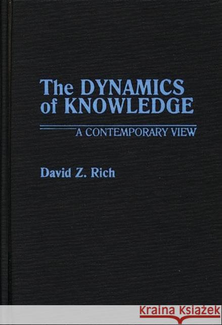 The Dynamics of Knowledge: A Contemporary View Rich, David 9780313261022 Greenwood Press - książka