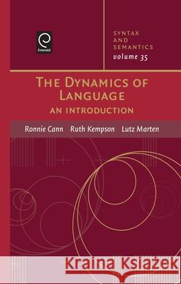 The Dynamics of Language Ronnie Cann Ruth Kempson Lutz Marten 9780126135367 Academic Press - książka