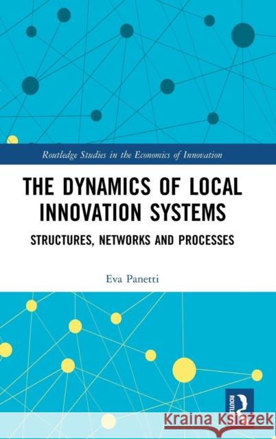 The Dynamics of Local Innovation Systems: Structures, Networks and Processes Eva Panetti 9780367194437 Routledge - książka