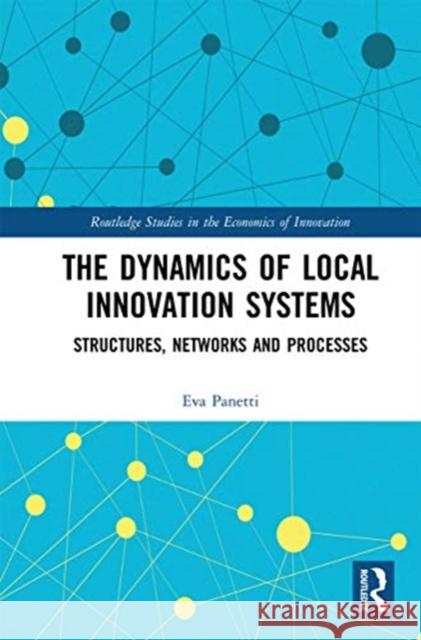 The Dynamics of Local Innovation Systems: Structures, Networks and Processes Eva Panetti 9780367730215 Routledge - książka