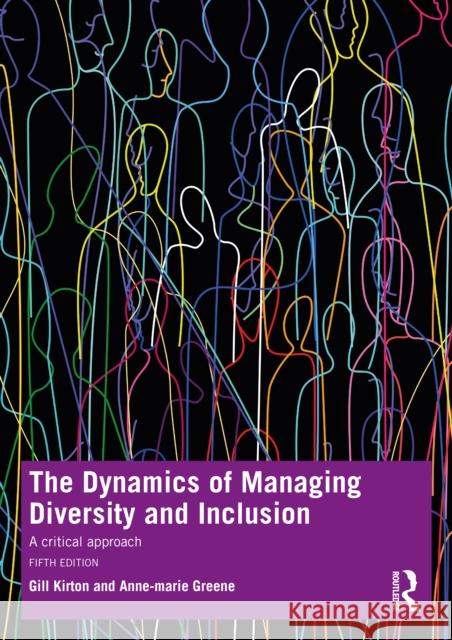 The Dynamics of Managing Diversity and Inclusion: A Critical Approach Gill Kirton Anne-Marie Greene 9781032029375 Taylor & Francis Ltd - książka