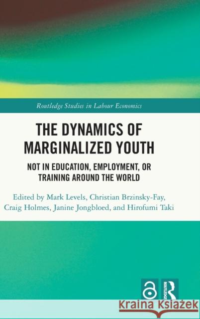 The Dynamics of Marginalized Youth: Not in Education, Employment, or Training Around the World Mark Levels Craig Holmes Christian Brzinsky-Fay 9780367561567 Routledge - książka
