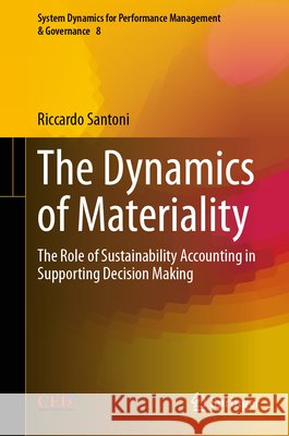 The Dynamics of Materiality: The Role of Sustainability Accounting in Supporting Decision Making Riccardo Santoni 9783032192790 Springer - książka