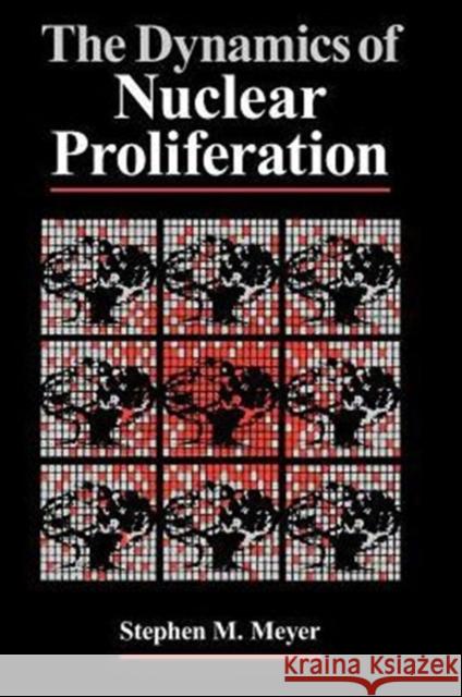 The Dynamics of Nuclear Proliferation Stephen M. Meyer 9780226521497 University of Chicago Press - książka