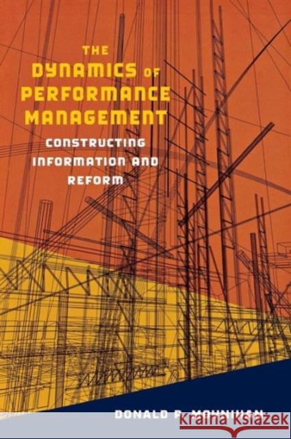 The Dynamics of Performance Management: Constructing Information and Reform Moynihan, Donald P. 9781589011946 Georgetown University Press - książka