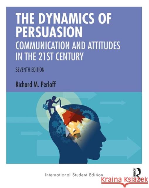 The Dynamics of Persuasion Richard M. (Cleveland State University, USA) Perloff 9780367509842 Taylor & Francis Ltd - książka