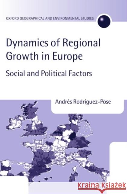 The Dynamics of Regional Growth in Europe: Social and Political Factors Rodríguez-Pose, Andrés 9780198233831 Oxford University Press - książka