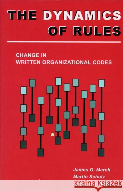 The Dynamics of Rules: Change in Written Organizational Codes March, James G. 9780804739962 Stanford University Press - książka