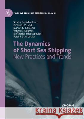 The Dynamics of Short Sea Shipping: New Practices and Trends Papadimitriou, Stratos 9783030405298 Palgrave MacMillan - książka