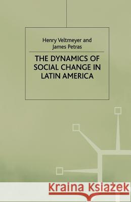 The Dynamics of Social Change in Latin America H. Veltmeyer J. Petras 9781349411764 Palgrave MacMillan - książka