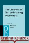 The Dynamics of Text and Framing Phenomena  9789027207883 John Benjamins Publishing Co