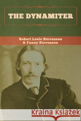 The Dynamiter Robert Louis Stevenson Fanny Stevenson 9781647995324 Bibliotech Press - książka