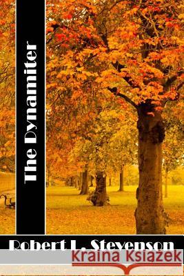 The Dynamiter: (Robert Louis Stevenson Classics Collection) Robert Loui 9781514176511 Createspace - książka