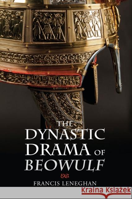 The Dynastic Drama of Beowulf Francis (Royalty Account) Leneghan 9781843846291 Boydell & Brewer Ltd - książka
