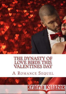 The Dynasty of Love Birds this Valentines Day: A Love Romance Winbush, Diane M. 9781523756148 Createspace Independent Publishing Platform - książka