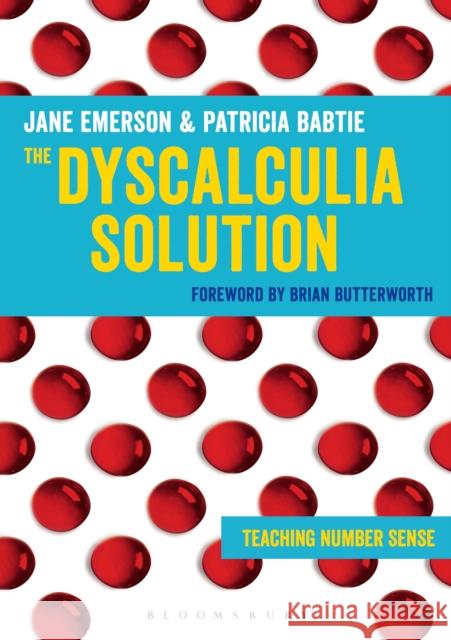 The Dyscalculia Solution: A step-by-step guide to teaching children with numeracy difficulties Patricia Babtie 9781441129512 Continuum Publishing Corporation - książka