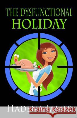 The Dysfunctional Holiday Hadena James 9781518626678 Createspace - książka