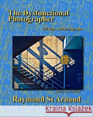 The Dysfunctional Photographer Raymond S 9781449969165 Createspace - książka