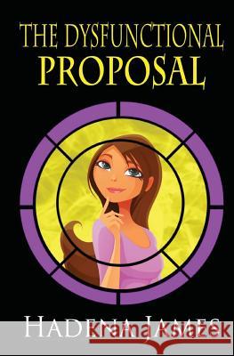 The Dysfunctional Proposal Hadena James 9781518621109 Createspace - książka