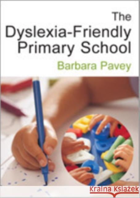 The Dyslexia-Friendly Primary School: A Practical Guide for Teachers Pavey, Barbara 9781412910293 Paul Chapman Publishing - książka