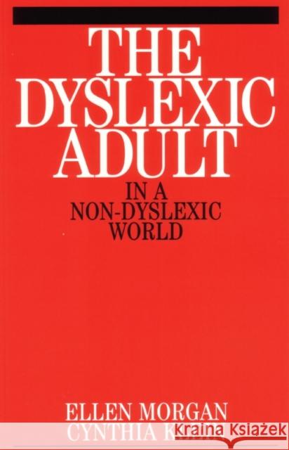 The Dyslexic Adult in a Non-Dyslexic World Morgan, Ellen 9781861562074 John Wiley & Sons - książka