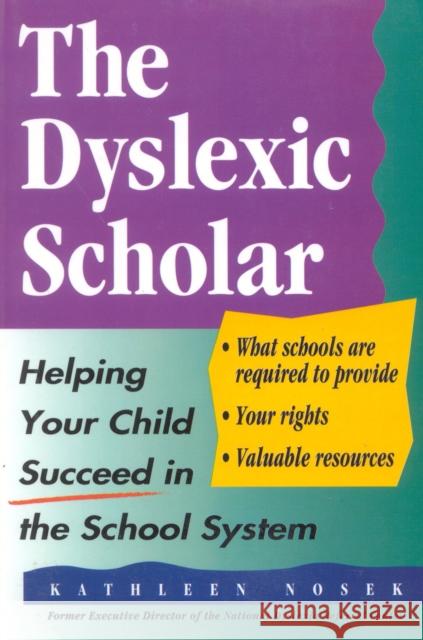 The Dyslexic Scholar: Helping Your Child Achieve Academic Success Nosek, Kathleen 9780878338825 Taylor Trade Publishing - książka