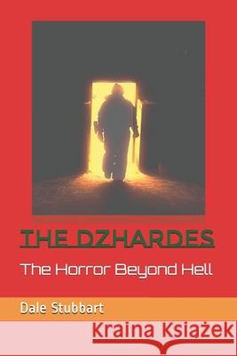The Dzhardes: The Horror Beyond Hell Dale Stubbart 9781092110471 Independently Published - książka