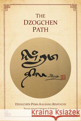 The Dzogchen Path Dzogchen Pema Kalsang Rinpoche, Christian A Stewart 9780956859624 Mahasandhi Publishing - książka