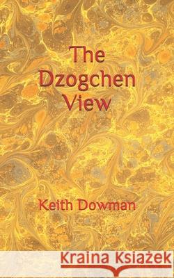 The Dzogchen View Keith Dowman 9798663713955 Independently Published - książka
