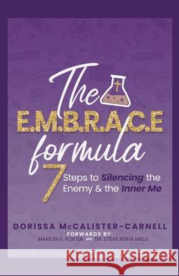 The E. M. B. R. A. C. E. Formula: 7 Steps to Silencing the Enemy & the Inner Me Stevii Mills Marilyn E. Porter Dorissa McCalister-Carnell 9781735069104 Embrace Your Life Publishing - książka