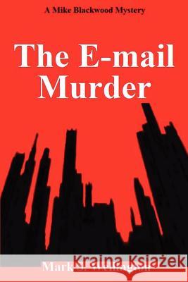 The E-Mail Murder: A Mike Blackwood Mystery Wellington, Mark S. 9781481040303 Createspace - książka