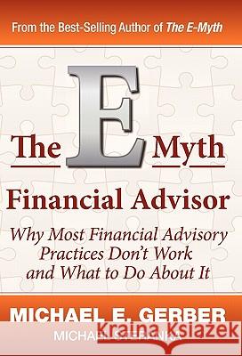 The E-Myth Financial Advisor E. Michael Gerber Michael Steranka 9780983500155 Michael E. Gerber Companies - książka