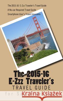 The E-Zzz Traveler's Travel Guide for San Francisco: An Eco-Friendly Guide R. Pasinski 9781484888216 Createspace - książka