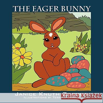 The Eager Bunny Janice Knuth Gordon 9781432736736 Outskirts Press - książka