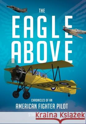 The Eagle Above: Chronicles of an American Fighter Pilot Stan Corvin 9781734811858 Southwestern Legacy Press - książka