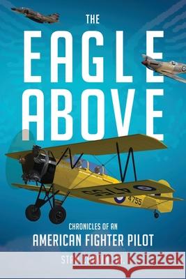 The Eagle Above: Chronicles of an American Fighter Pilot Stan Corvin 9781734811865 Southwestern Legacy Press - książka