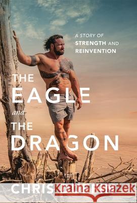 The Eagle and the Dragon: A Story of Strength and Reinvention Chris Duffin 9781544501949 Lioncrest Publishing - książka