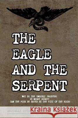 The Eagle and The Serpent: Why do the Ungodly Prosper? Ragnar Redbeard Malfew Seklew Arthur Desmond 9789198593365 Ragnar Redbeard - książka