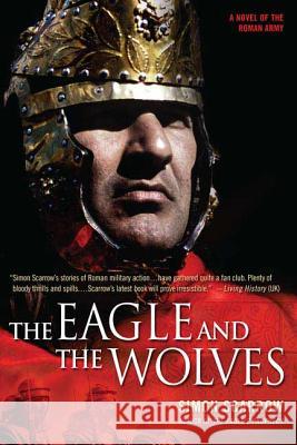The Eagle and the Wolves: A Novel of the Roman Army Simon Scarrow 9780312324506 St. Martin's Griffin - książka