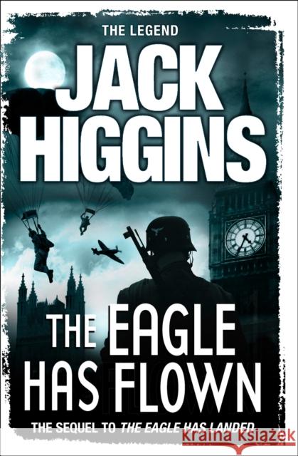 The Eagle Has Flown Higgins, Jack 9780007304653 HarperCollins Publishers - książka