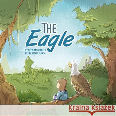 The Eagle: Illustrated picture book George Franco Stephen Gashler 9781655367359 Independently Published - książka