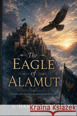 The Eagle of Alamut: Book One of the Alamut Chronicles Hassanzada, A. 9798196689505 Independently Published - książka