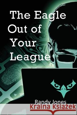 The Eagle Out of Your League Randy Jones 9781648041853 Rosedog Books - książka