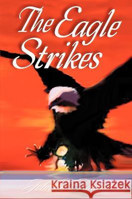 The Eagle Strikes John P. Kincaid 9780595184606 Writers Club Press - książka