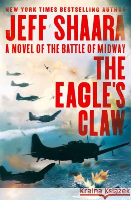 The Eagle's Claw: A Novel of the Battle of Midway Jeff Shaara 9780525619444 Random House USA Inc - książka