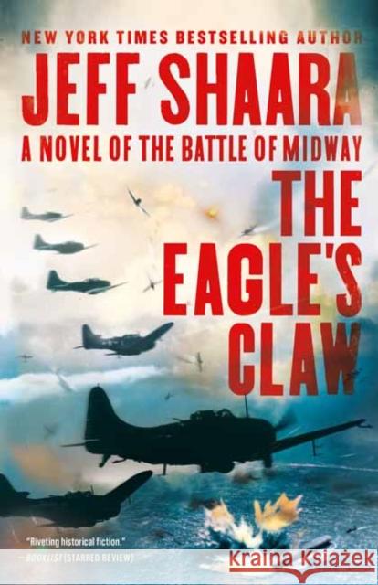 The Eagle's Claw: A Novel of the Battle of Midway Jeff Shaara 9780525619468 Ballantine Books - książka